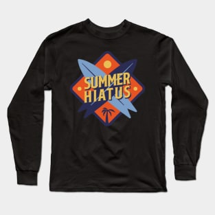 Summer hiatus Long Sleeve T-Shirt